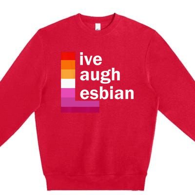 Live Laugh Lesbian Premium Crewneck Sweatshirt