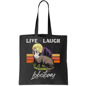 Live Laugh Lobotomy Opossum Funny Possum Lobotomies Tote Bag