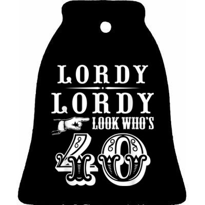 Lordy, Lordy Look Who's 40 Years Old Funny 40th Birthday Ceramic Bell Ornament