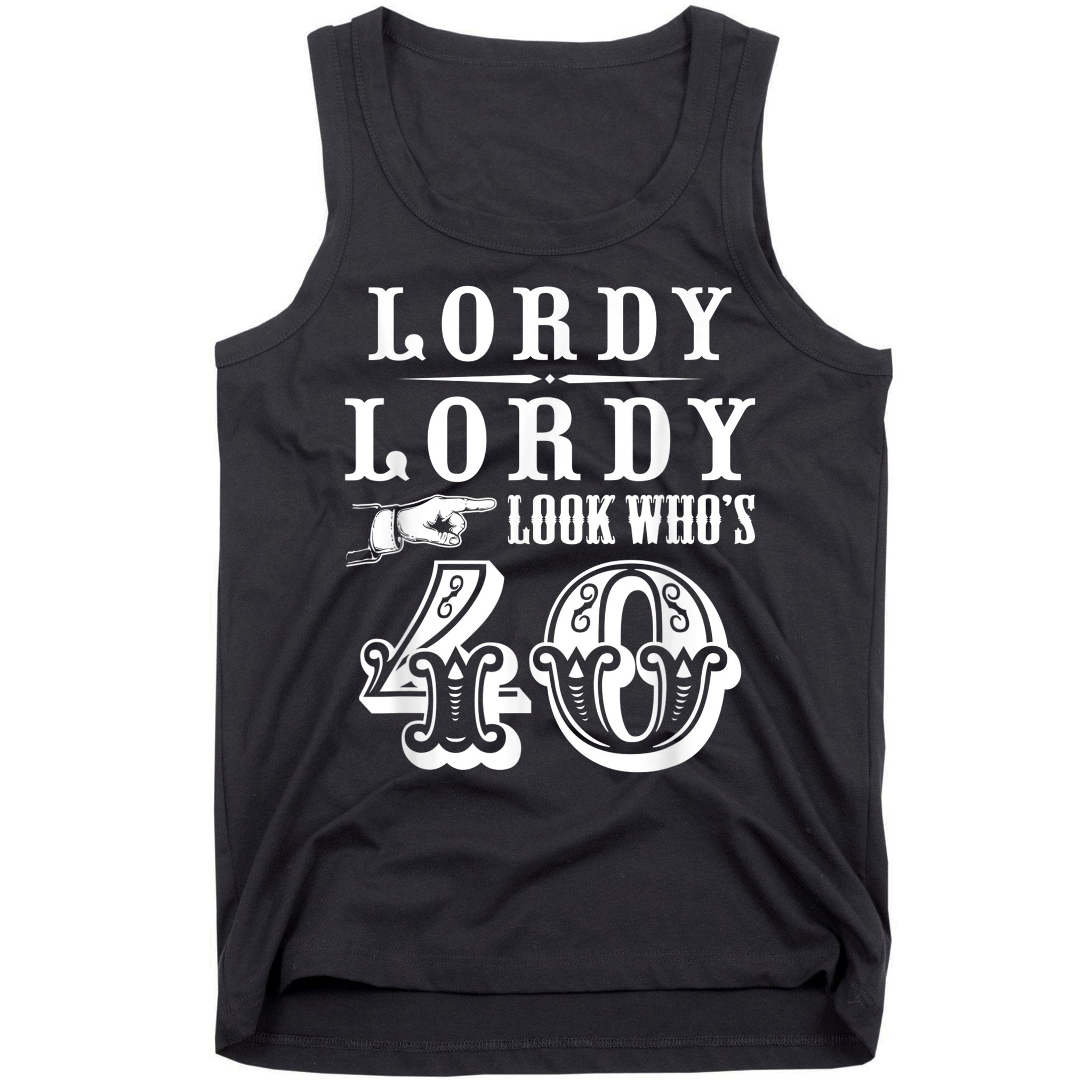 Lordy, Lordy Look Who's 40 Years Old Funny 40th Birthday Tank Top