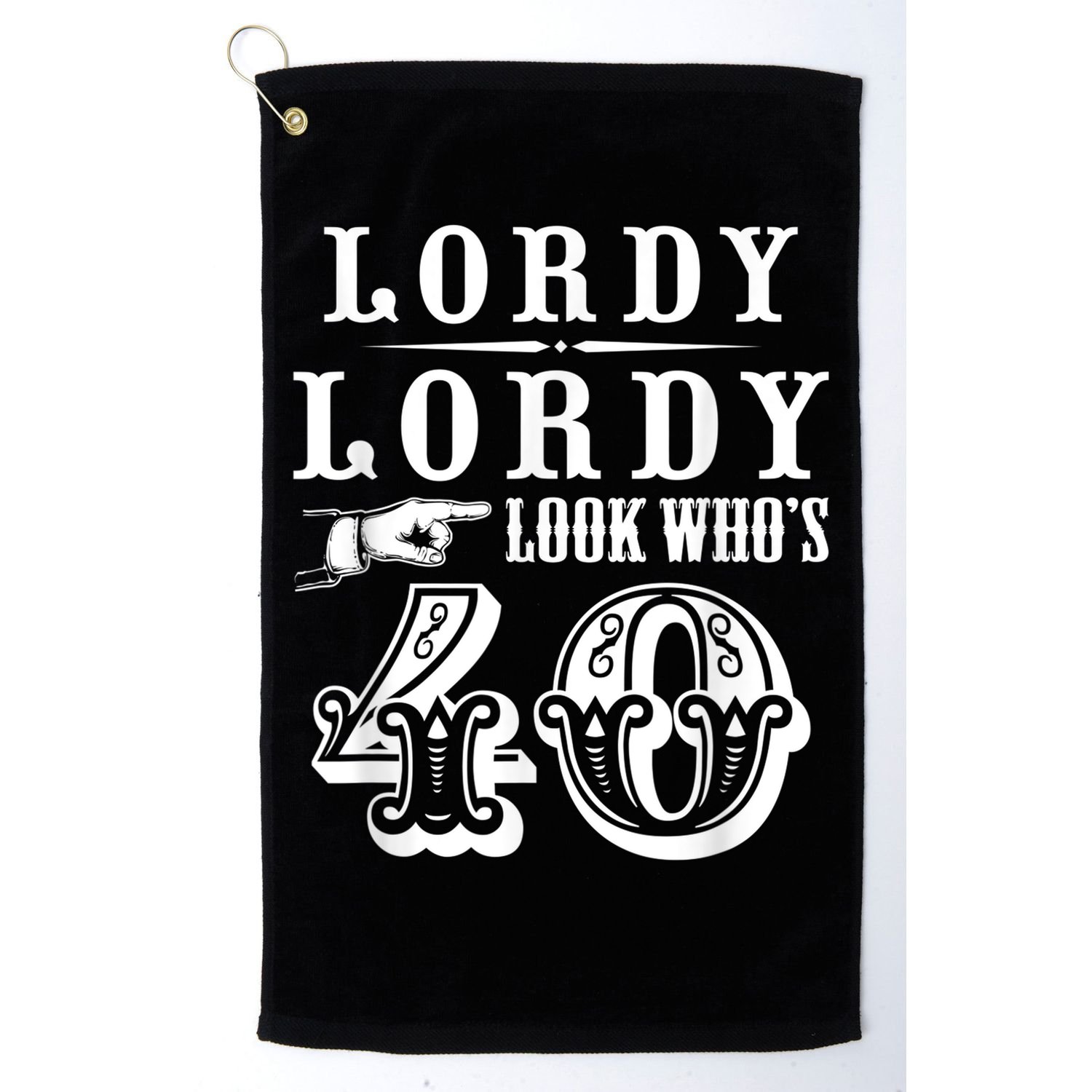 Lordy, Lordy Look Who's 40 Years Old Funny 40th Birthday Golf Towel