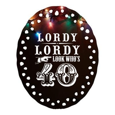 Lordy, Lordy Look Who's 40 Years Old Funny 40th Birthday Ceramic Oval Ornament