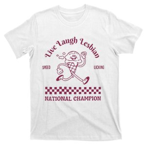 Live Laugh Lesbian Funny Lesbian T-Shirt