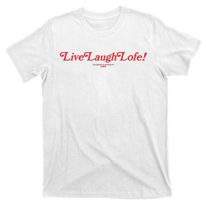 Live Laugh Lofe T-Shirt