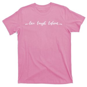 Live Laugh Lesbian T-Shirt