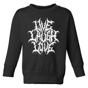 Live Laugh Love Black Metal Parody Funny Typography Toddler Sweatshirt