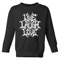 Live Laugh Love Black Metal Parody Funny Typography Toddler Sweatshirt