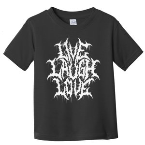 Live Laugh Love Black Metal Parody Funny Typography Toddler T-Shirt