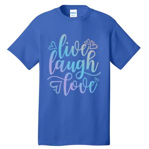 Live Laugh Love Beautiful Positive Message Good Vibes Cool Gift Tall T-Shirt