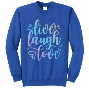 Live Laugh Love Beautiful Positive Message Good Vibes Cool Gift Tall Sweatshirt