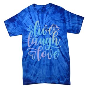 Live Laugh Love Beautiful Positive Message Good Vibes Cool Gift Tie-Dye T-Shirt