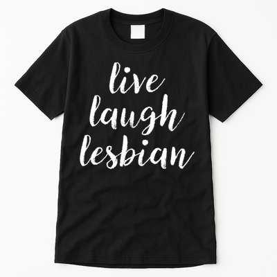 Live Laugh Lesbian Tall T-Shirt