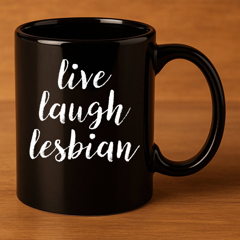 Live Laugh Lesbian 11oz C Handle Ceramic Mug