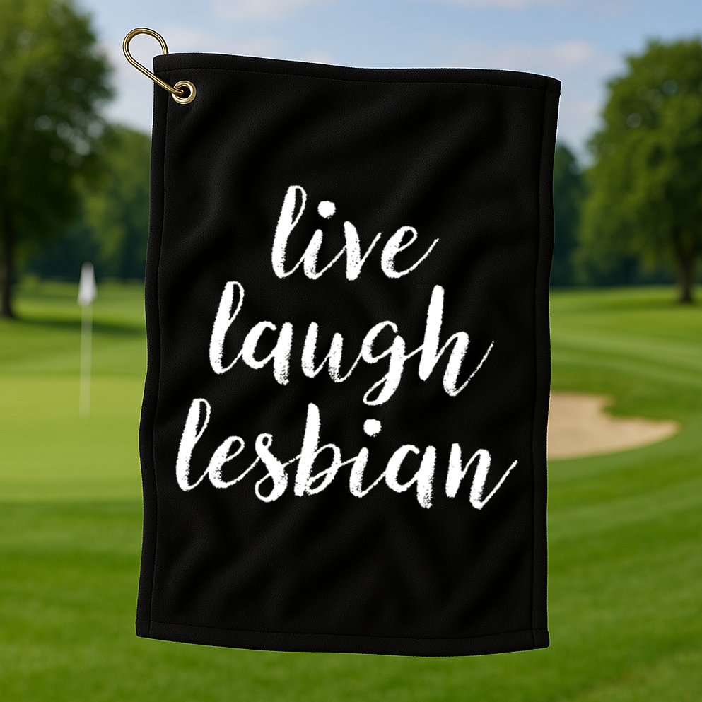 Live Laugh Lesbian Golf Towel