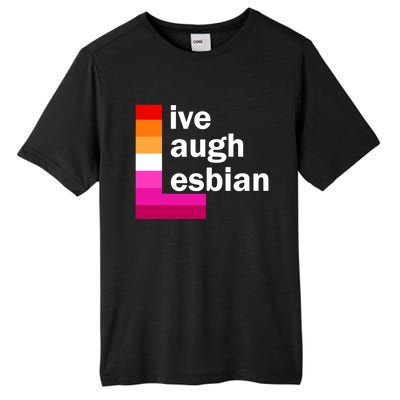 Live Laugh Lesbian Pride Flag Tall Fusion ChromaSoft Performance T-Shirt