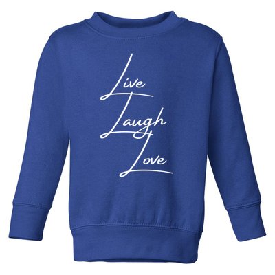 Live Laugh Love Cute Gift Toddler Sweatshirt