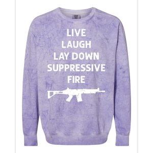 Live Laugh Lay Down Suppressive Fire Shirt Best Gift For Gun Lovers Colorblast Crewneck Sweatshirt