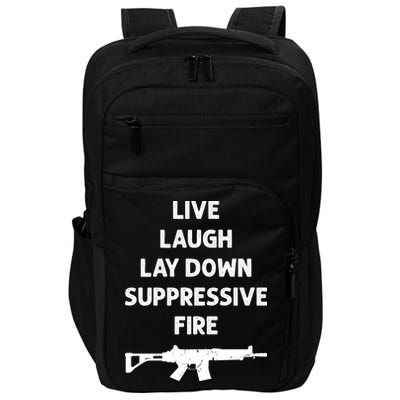 Live Laugh Lay Down Suppressive Fire Shirt Best Gift For Gun Lovers Impact Tech Backpack