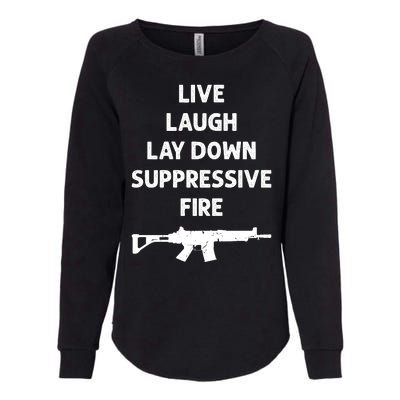 Live Laugh Lay Down Suppressive Fire Shirt Best Gift For Gun Lovers Womens California Wash Sweatshirt