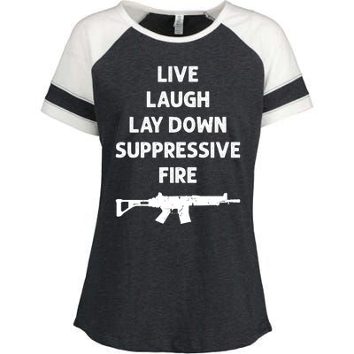 Live Laugh Lay Down Suppressive Fire Shirt Best Gift For Gun Lovers Enza Ladies Jersey Colorblock Tee