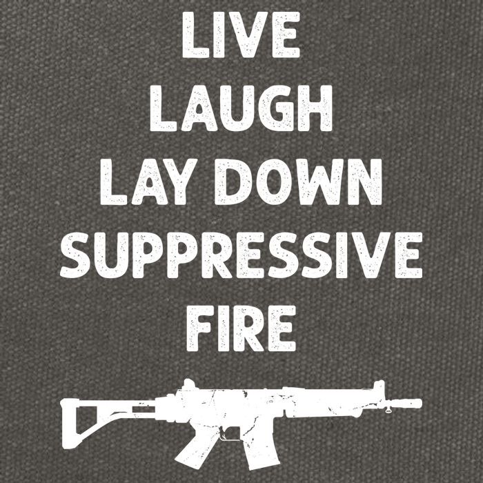 Live Laugh Lay Down Suppressive Fire Shirt Best Gift For Gun Lovers Cotton Canvas Backpack