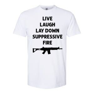 Live Laugh Lay Down Suppressive Fire Shirt Best Gift For Gun Lovers Softstyle CVC T-Shirt