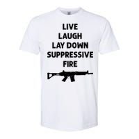 Live Laugh Lay Down Suppressive Fire Shirt Best Gift For Gun Lovers Softstyle CVC T-Shirt