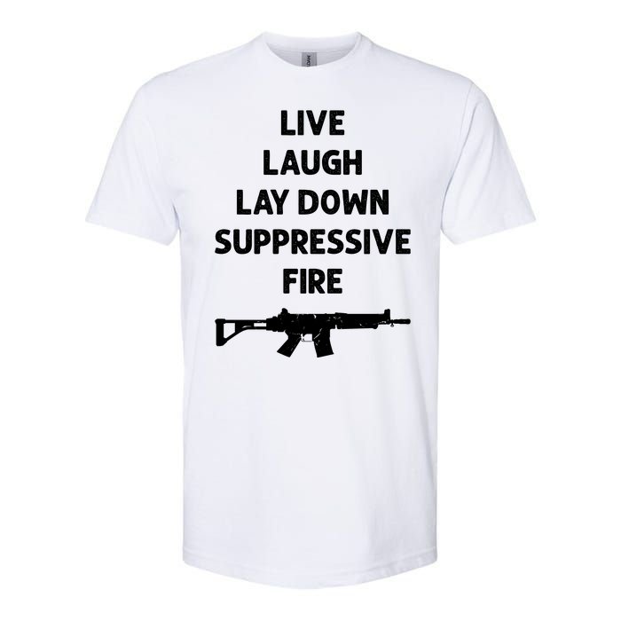 Live Laugh Lay Down Suppressive Fire Shirt Best Gift For Gun Lovers Softstyle CVC T-Shirt