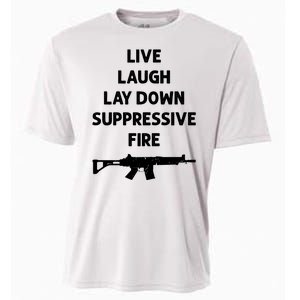 Live Laugh Lay Down Suppressive Fire Shirt Best Gift For Gun Lovers Cooling Performance Crew T-Shirt