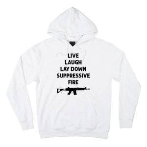 Live Laugh Lay Down Suppressive Fire Shirt Best Gift For Gun Lovers Hoodie