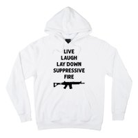 Live Laugh Lay Down Suppressive Fire Shirt Best Gift For Gun Lovers Hoodie