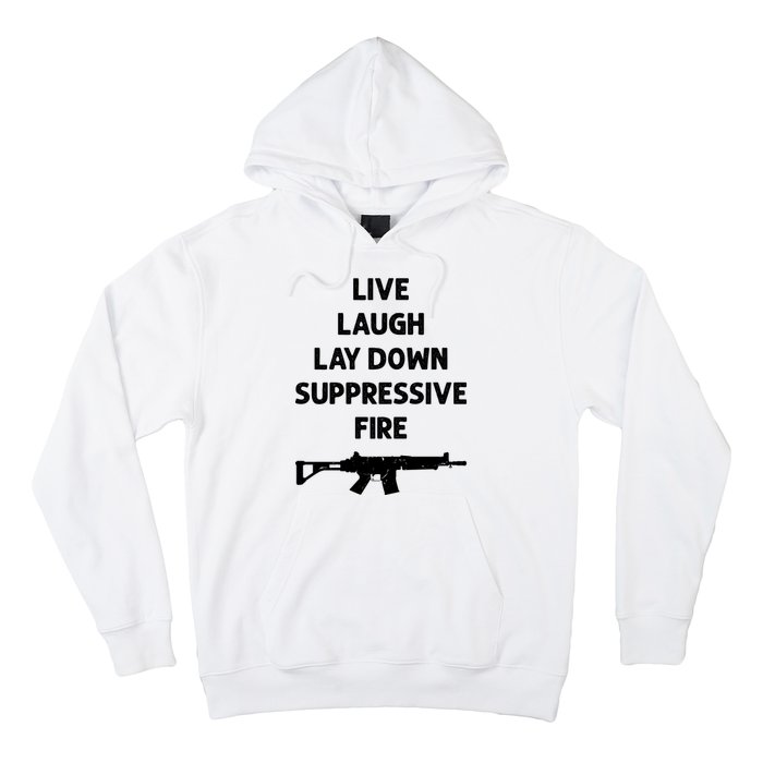 Live Laugh Lay Down Suppressive Fire Shirt Best Gift For Gun Lovers Hoodie