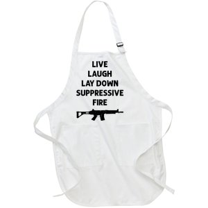 Live Laugh Lay Down Suppressive Fire Shirt Best Gift For Gun Lovers Full-Length Apron With Pockets