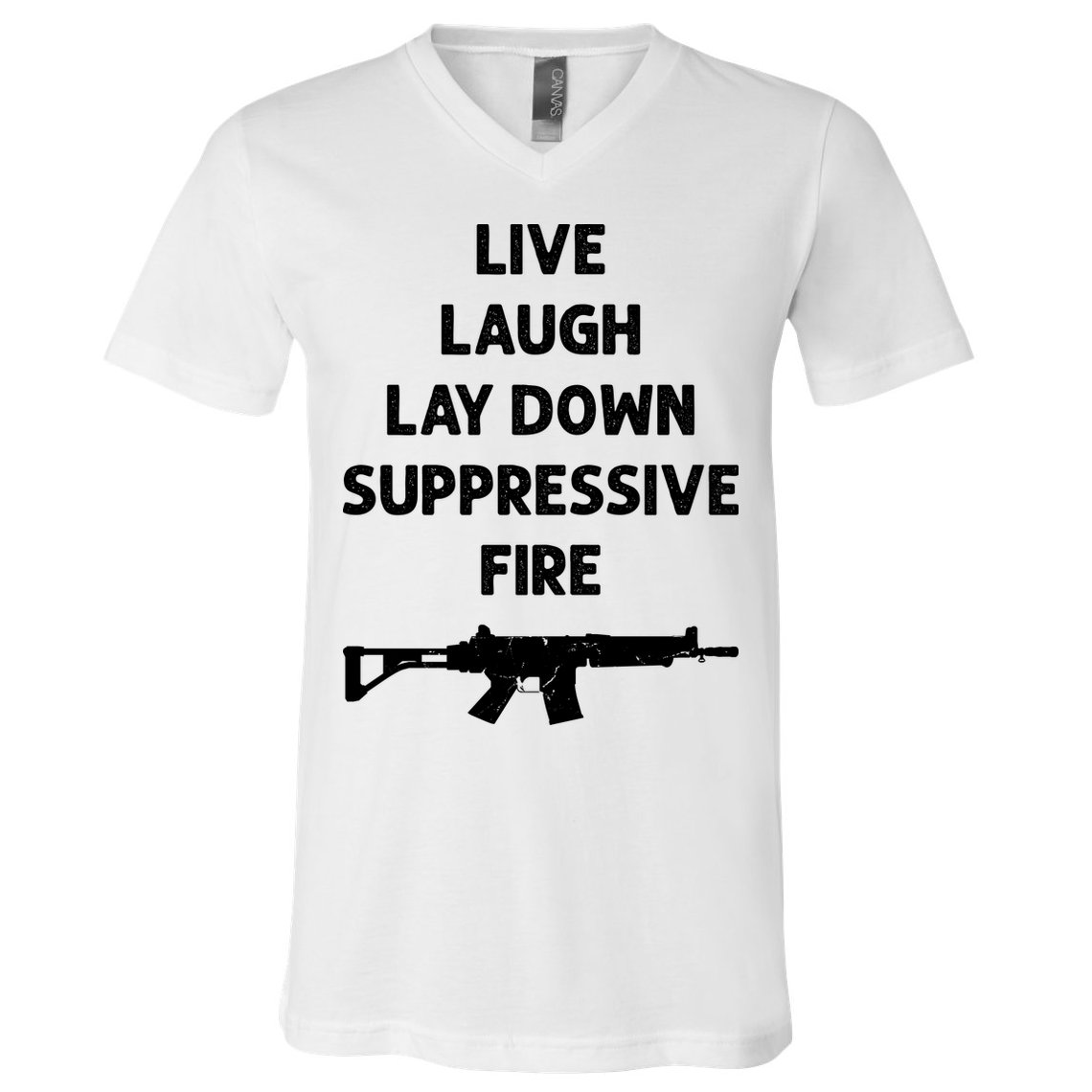 Live Laugh Lay Down Suppressive Fire Shirt Best Gift For Gun Lovers V-Neck T-Shirt