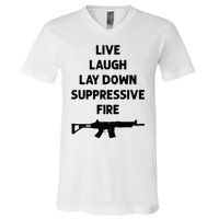 Live Laugh Lay Down Suppressive Fire Shirt Best Gift For Gun Lovers V-Neck T-Shirt