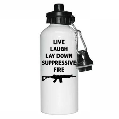 Live Laugh Lay Down Suppressive Fire Shirt Best Gift For Gun Lovers Aluminum Water Bottle 