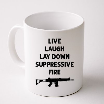 Live Laugh Lay Down Suppressive Fire Shirt Best Gift For Gun Lovers Coffee Mug