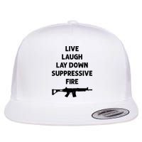 Live Laugh Lay Down Suppressive Fire Shirt Best Gift For Gun Lovers Flatbill Hat