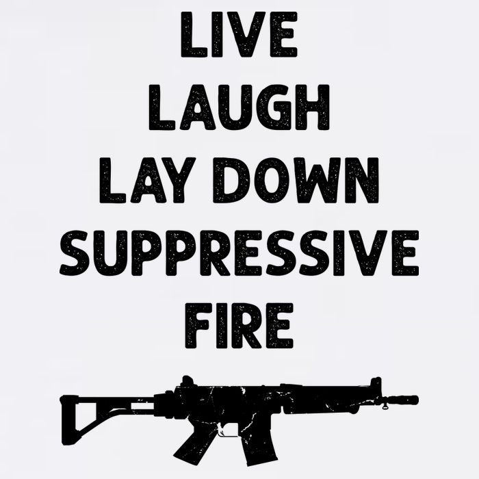 Live Laugh Lay Down Suppressive Fire Shirt Best Gift For Gun Lovers Flatbill Hat