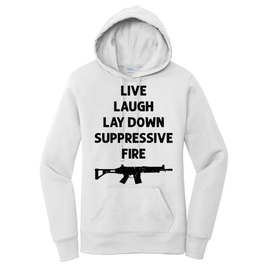 Live Laugh Lay Down Suppressive Fire Shirt Best Gift For Gun Lovers Women's Pullover Hoodie