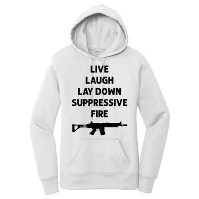 Live Laugh Lay Down Suppressive Fire Shirt Best Gift For Gun Lovers Women's Pullover Hoodie