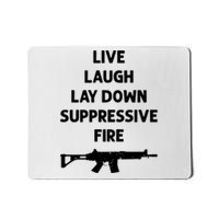 Live Laugh Lay Down Suppressive Fire Shirt Best Gift For Gun Lovers Mousepad