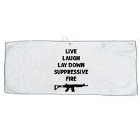 Live Laugh Lay Down Suppressive Fire Shirt Best Gift For Gun Lovers Large Microfiber Waffle Golf Towel