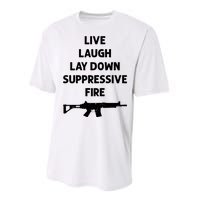 Live Laugh Lay Down Suppressive Fire Shirt Best Gift For Gun Lovers Performance Sprint T-Shirt