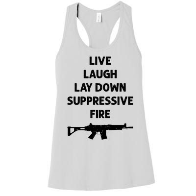 Live Laugh Lay Down Suppressive Fire Shirt Best Gift For Gun Lovers Women's Racerback Tank