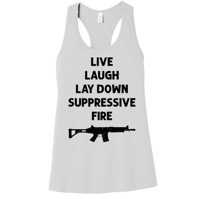 Live Laugh Lay Down Suppressive Fire Shirt Best Gift For Gun Lovers Women's Racerback Tank