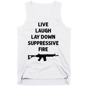 Live Laugh Lay Down Suppressive Fire Shirt Best Gift For Gun Lovers Tank Top