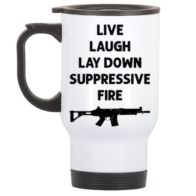 Live Laugh Lay Down Suppressive Fire Shirt Best Gift For Gun Lovers Stainless Steel Travel Mug