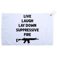 Live Laugh Lay Down Suppressive Fire Shirt Best Gift For Gun Lovers Grommeted Golf Towel