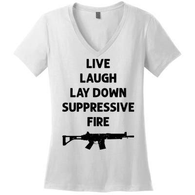 Live Laugh Lay Down Suppressive Fire Shirt Best Gift For Gun Lovers Women's V-Neck T-Shirt